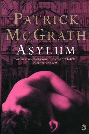 Asylum, Written By Patrick McGrath, Filmed At High Royds.